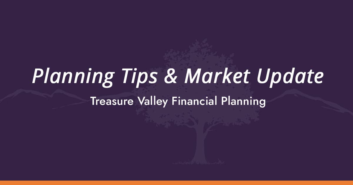 Planning Tips & Market Update by Treasure Valley Financial Planning – Expert financial insights and market trends.