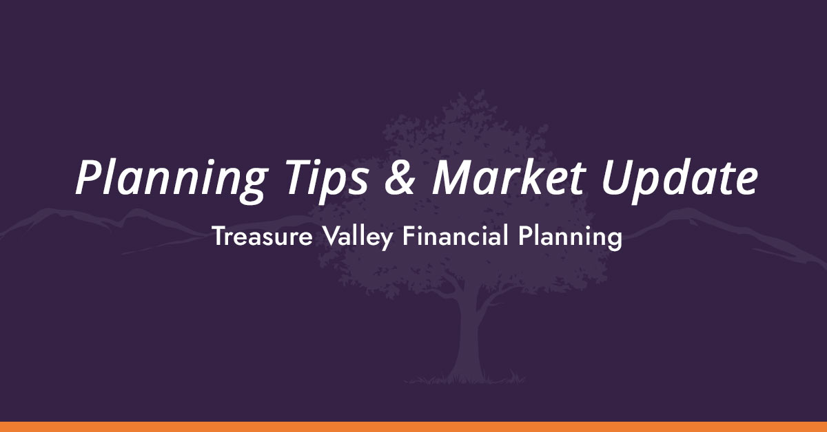 Planning Tips & Market Update by Treasure Valley Financial Planning – Expert financial insights and market trends.